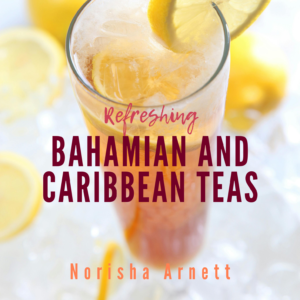 Refreshing Bahamian and Caribbean Teas: Discover the Tropical Elixirs of Island Life